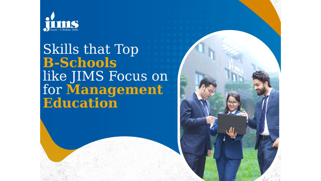 Skills that Top B-Schools like JIMS Focus on for Management Education